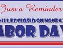 Closed Monday 9/4 for Labor Day